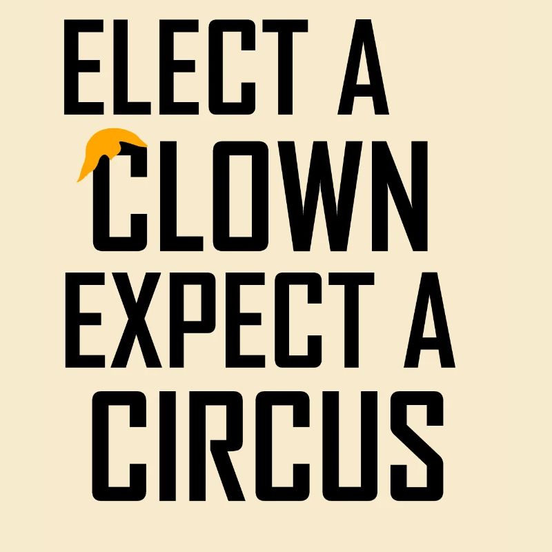 Choose a Clown Expect a Circus Anti-