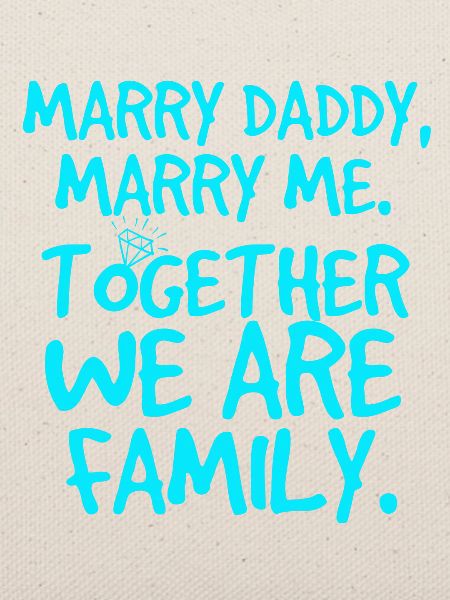Marry daddy, heiratsantrag