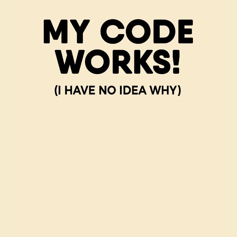Programmer - My code works