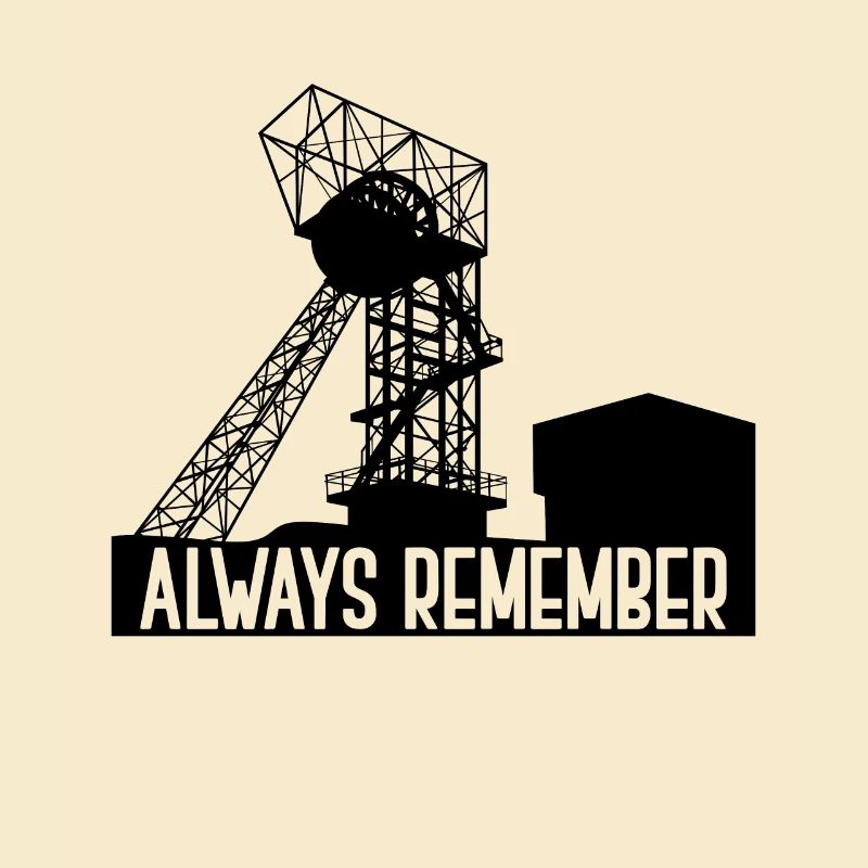 Always Remember - Mining - Pütt - Colliery