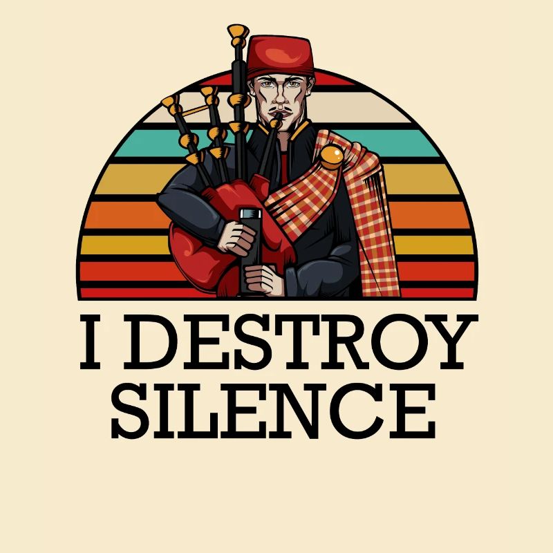 I Destroy Silence | Bagpipe bagpipes gift