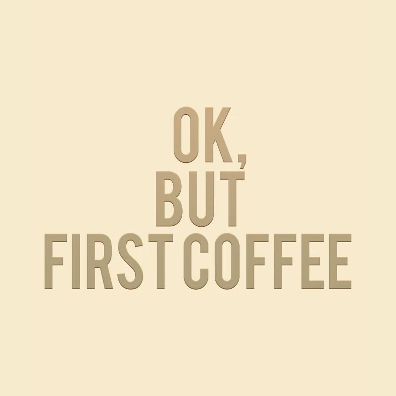 Ok But First Coffee