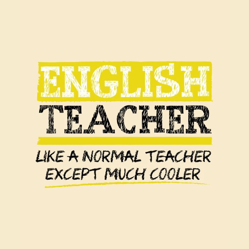 Professeur d'anglais. Comme un professeur normal mais cool