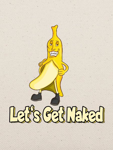 Banane Nackt Let's Get Nacked