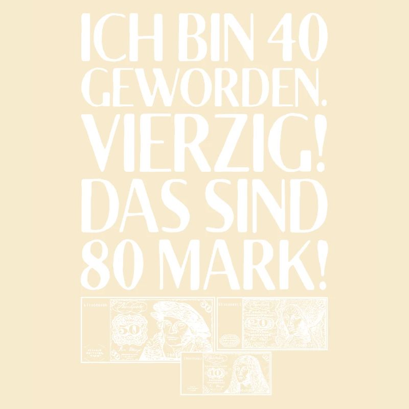 Ich Bin 40 Vierzig Das Sind 80 Mark 40. Geburtstag