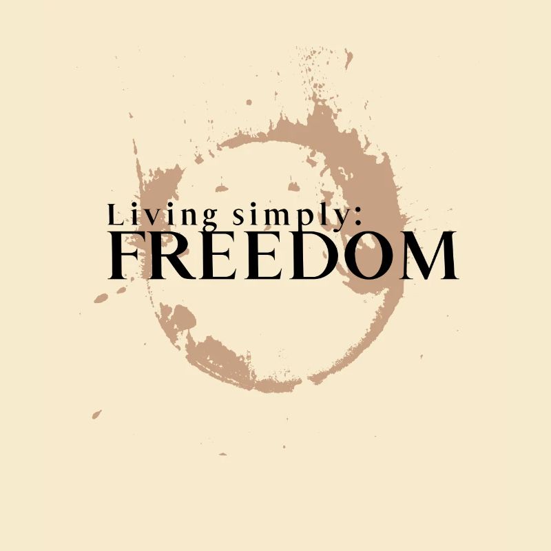 Vivre simplement, c’est la liberté