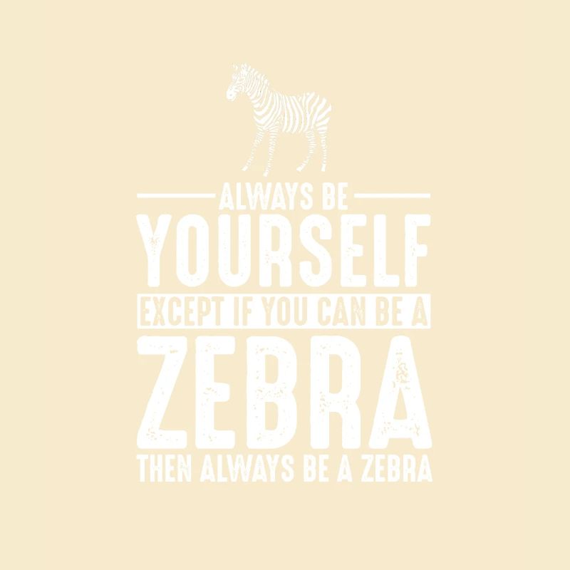 Zebra Gift Always Be Yourself