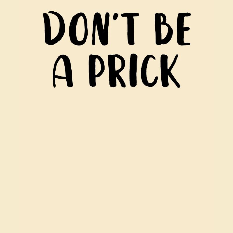 Don’t Be A Prick