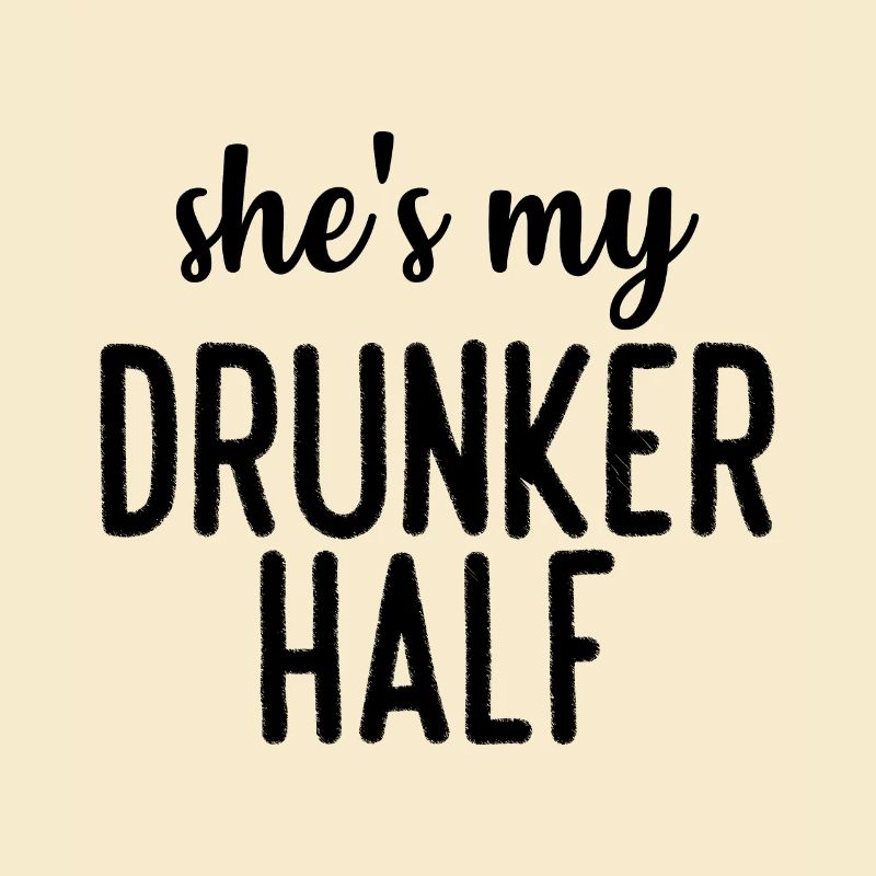 shes my drunker half