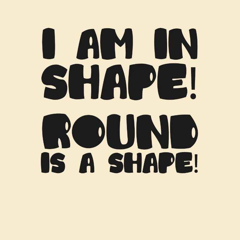 Ich bin in Form! Runde ist eine Form! Übergröße