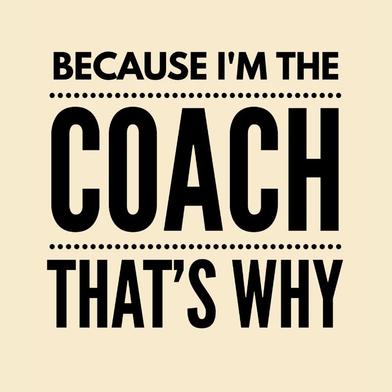 Parce que je suis le Coach drôle de coaching