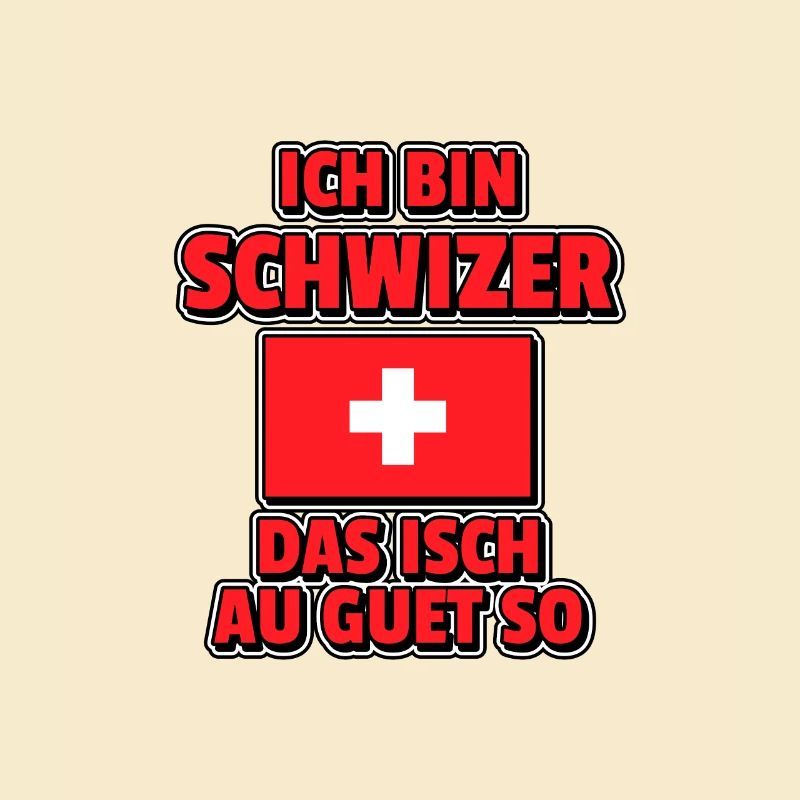 Ich bin Schwizer das isch au guet so