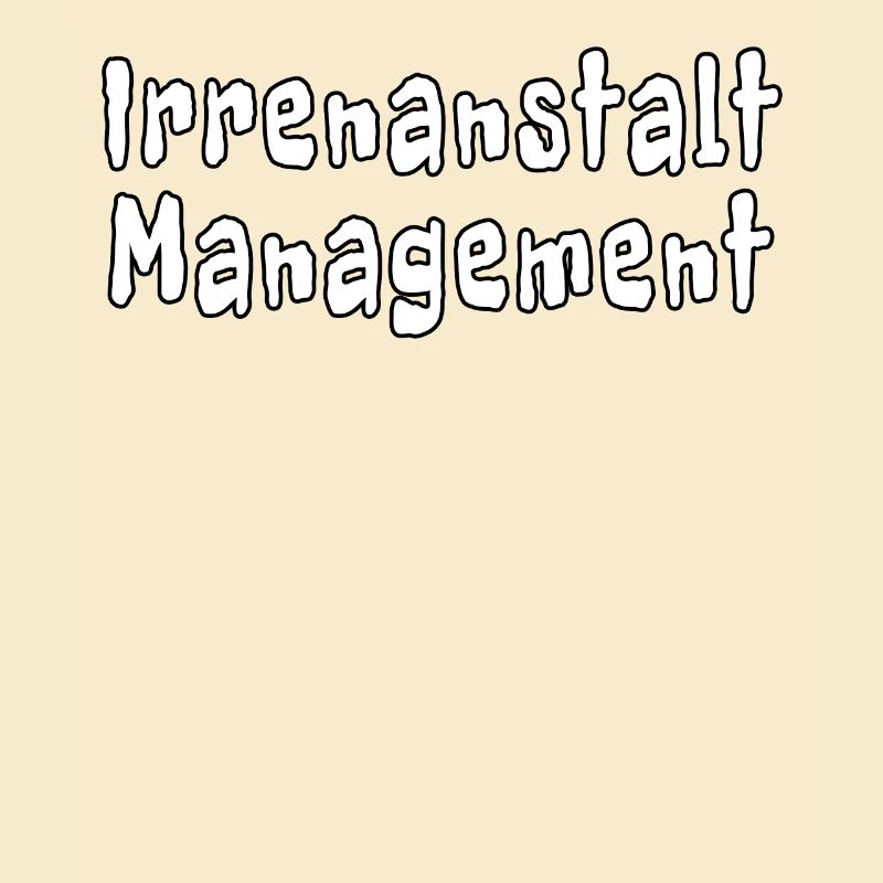 Irrenanstalt Management