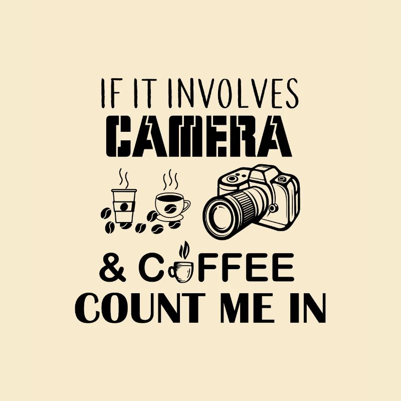 If It Involves Camera and Coffee Count Me In