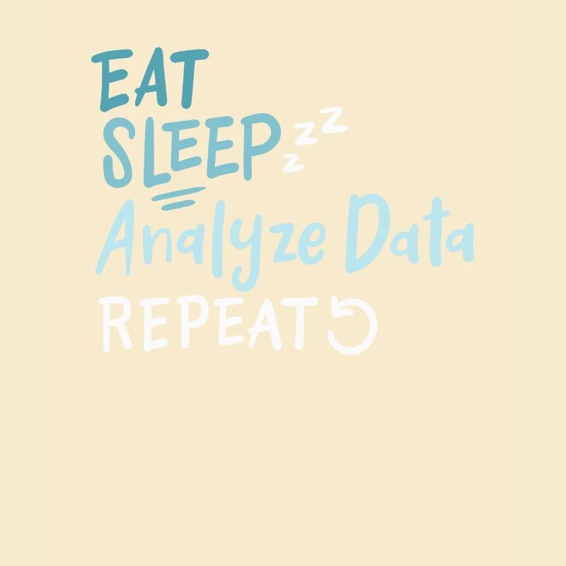 Eat Sleep Analyze Data Repeat