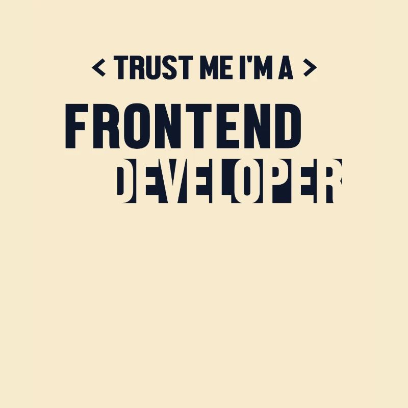 Trust Me I'm Frontend Developer Coder Software