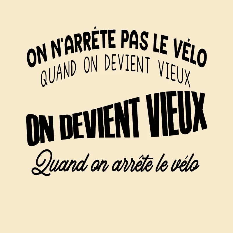 on n'arrête pas le vélo quand on devient vieux on