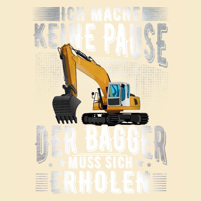 Ich Mache Keine Pause Der Bagger Muss Sich Erholen