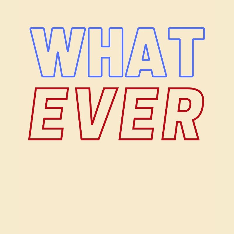 What Ever Whatever Red Blue