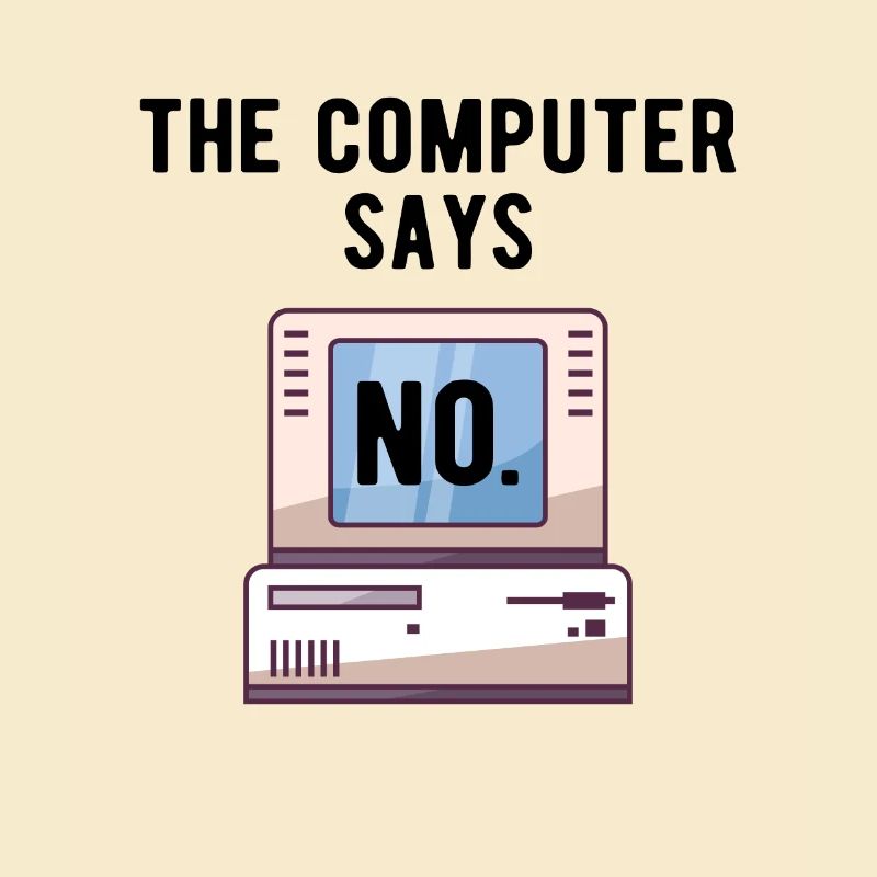 TECH GEEK: Computer Says No