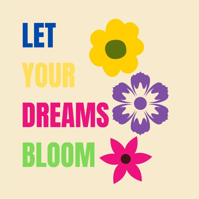 let your dreams bloom