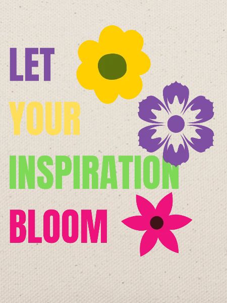 Let your Inspiration Bloom