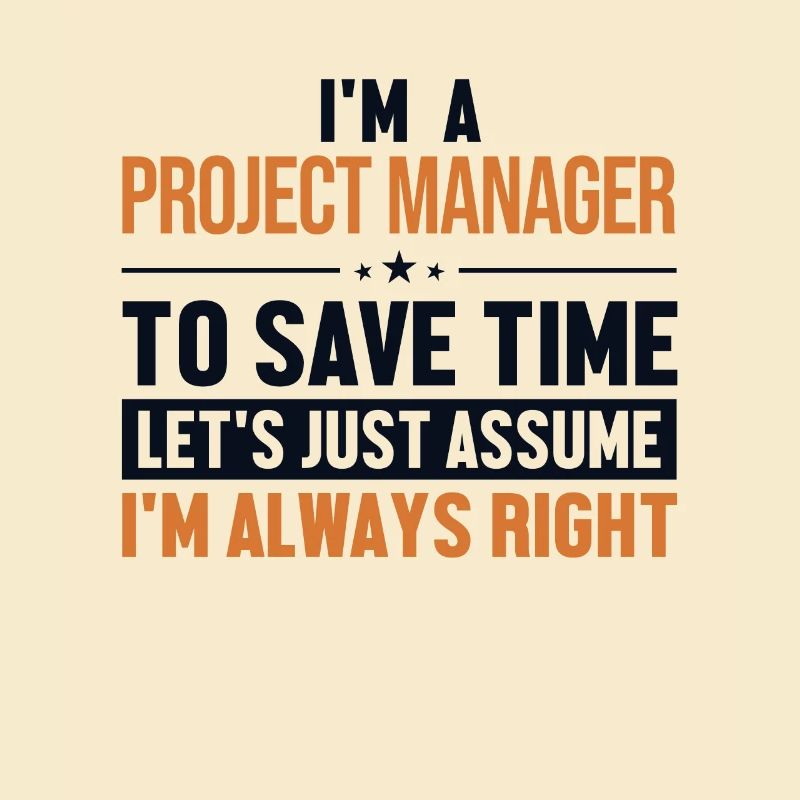 Project Manager Let's Assume I'm Right Multi