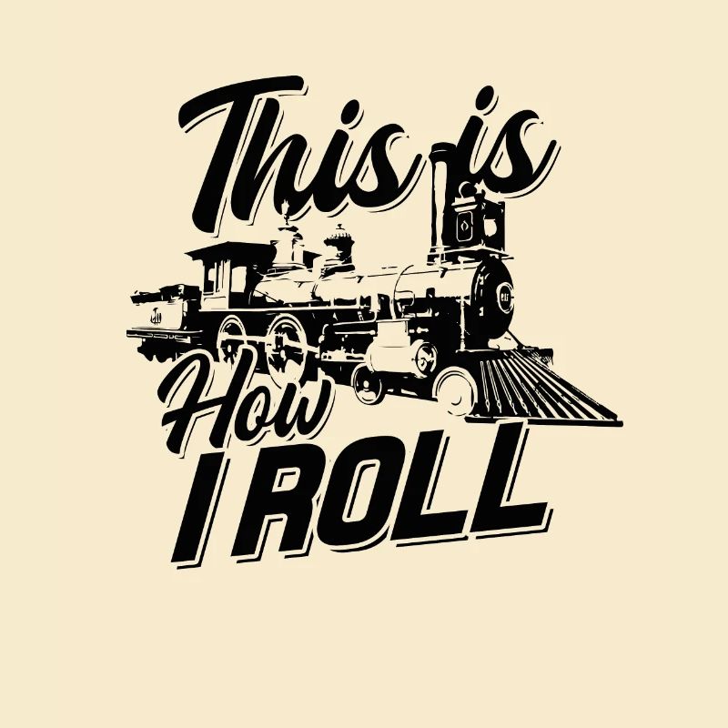 This is how I roll train engineer & Railroad Love
