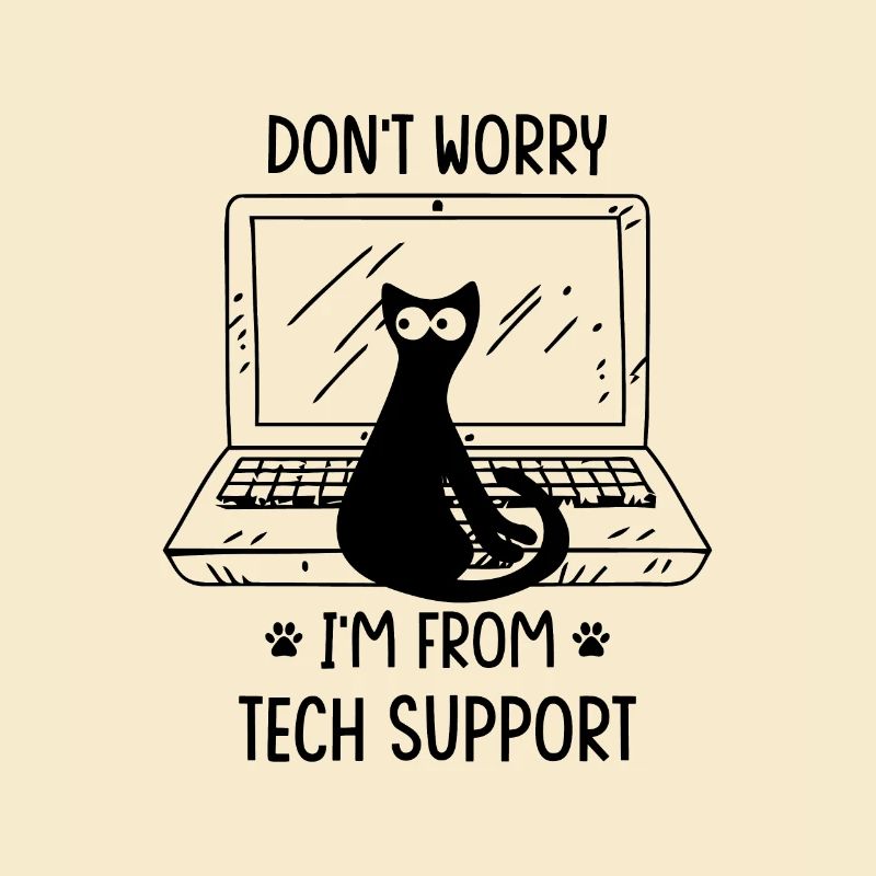 Don’t worry I’m from TECH SUPPORT