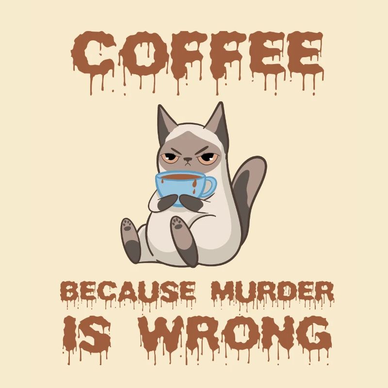Coffee because Murder is wrong Katze Geschenk