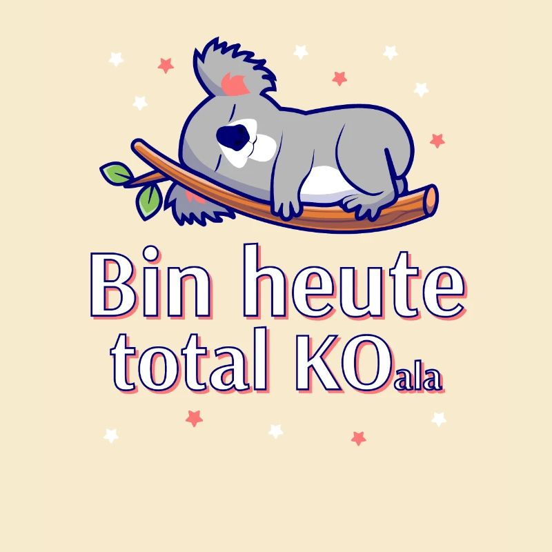 Bin heute total KO Koala Design