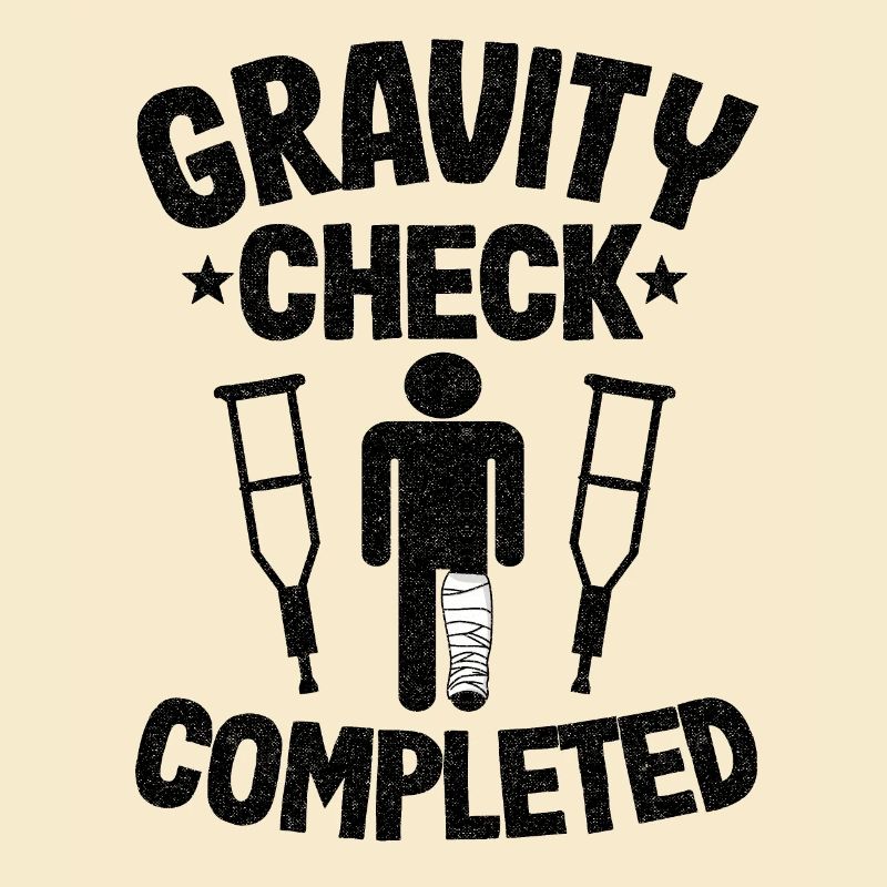 Broken Leg Gravity Check Completed Get Well Soon