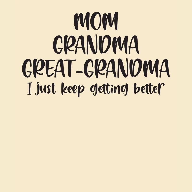 Maman Grandma Grand-mère Keep Getting Better
