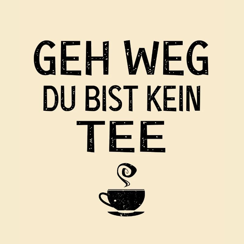 Du bist kein tee