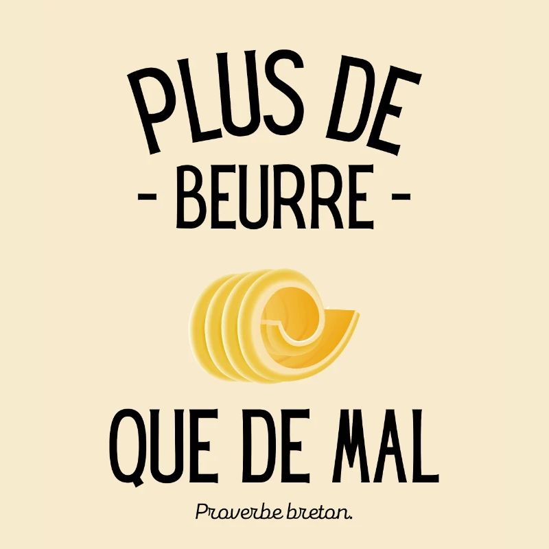 Proverbe breton plus de beurre que de mal