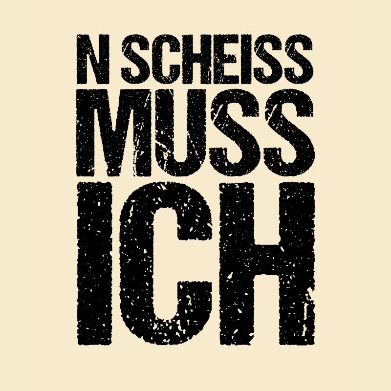 n scheiß muss ich beste Sprüche