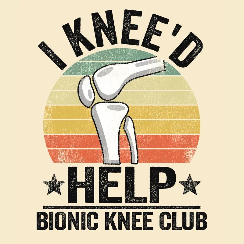 I Knee'd Help Bionic Knee Club Surgery Replacement