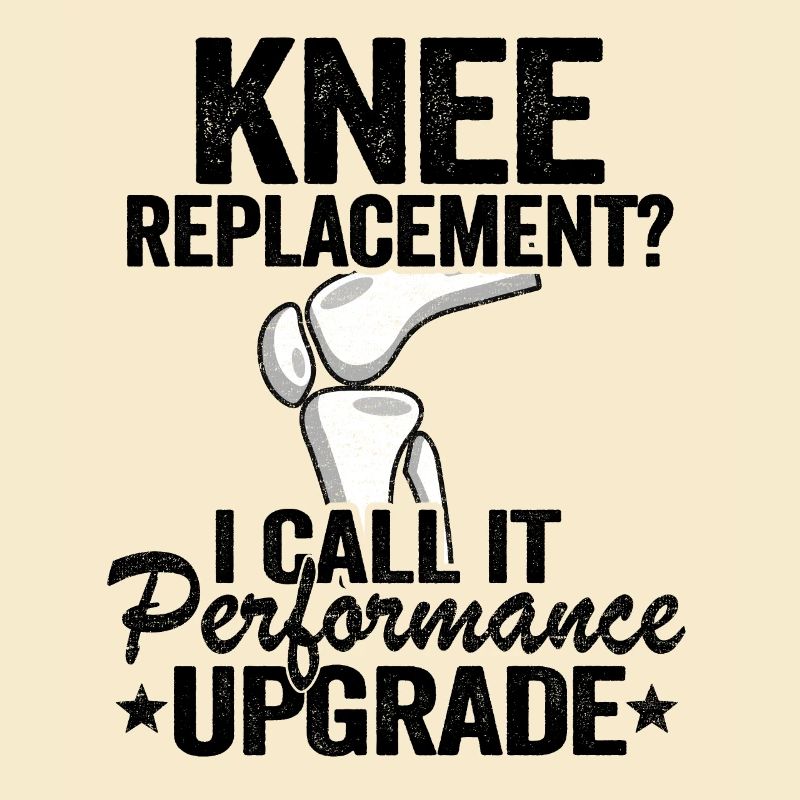Knee Replacement Performance Upgrade Surgery Funny