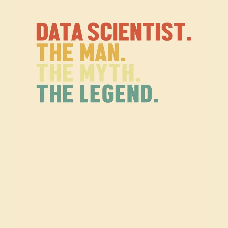 Data Scientist Man Myth Legend Data Analyst Data