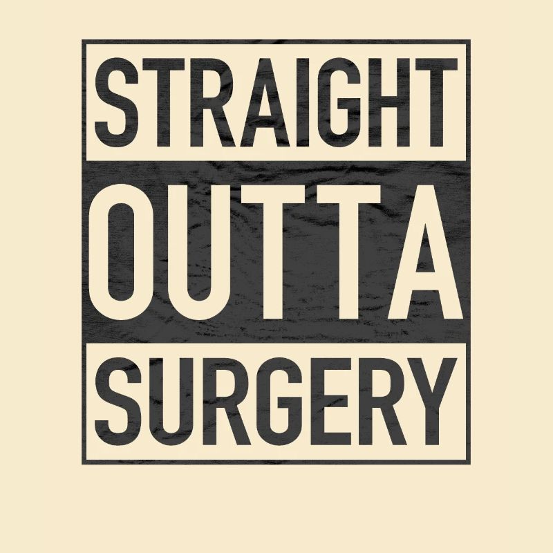 Straight Outta SURGERY