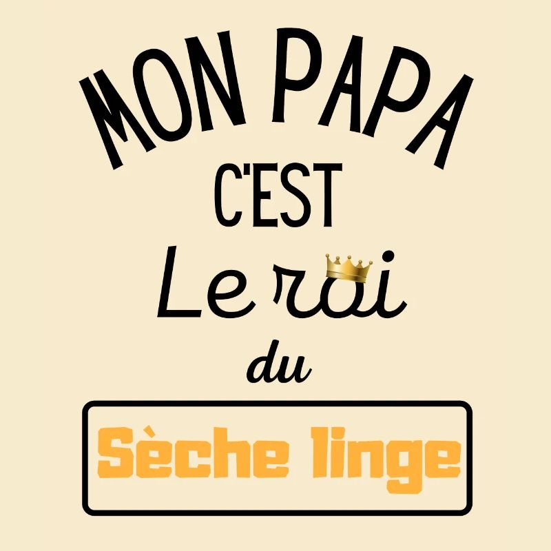 Mon papa c'est le roi du sèche-linge