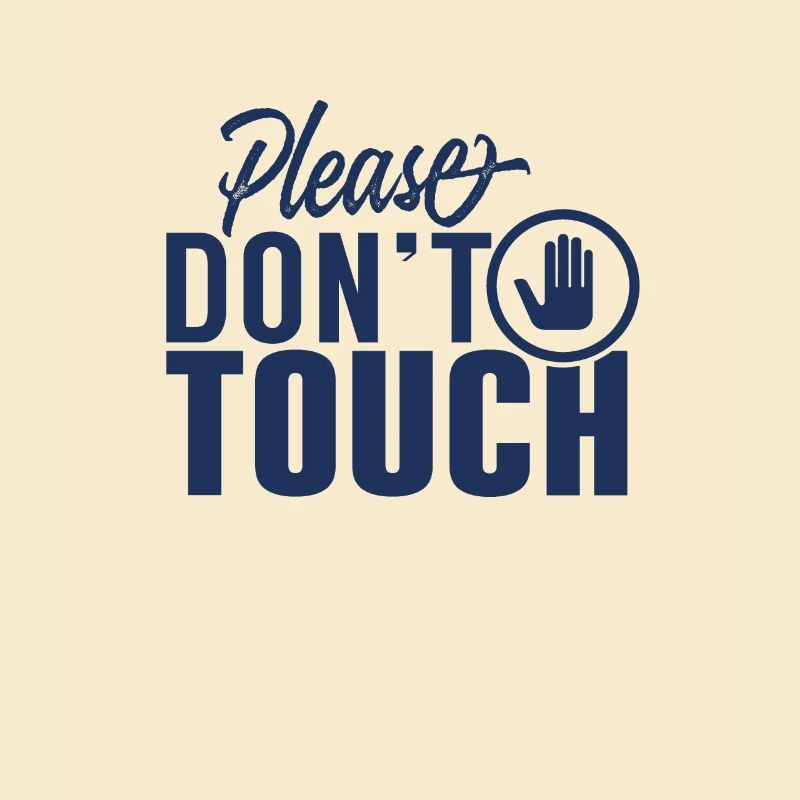 Please do not touch fingers hands away touch
