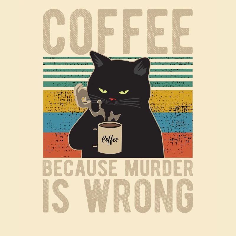 Coffee because Murder is wrong Kaffee Katze retro