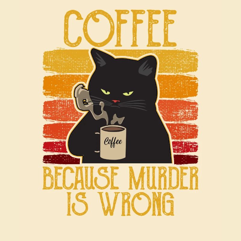 Coffee because Murder is wrong Café chat retro