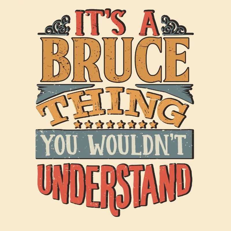 It's A Bruce Thing You Wouldnt Understand - Bruce
