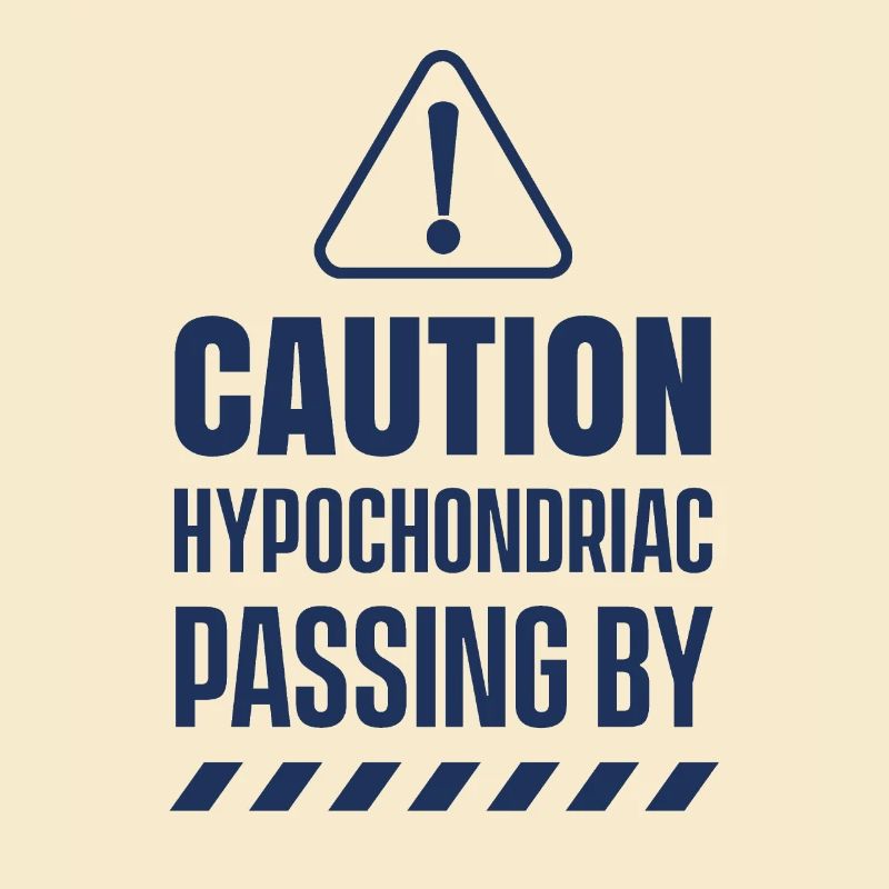 Caution Hypochondriac Goes Past Hypochondria Angs