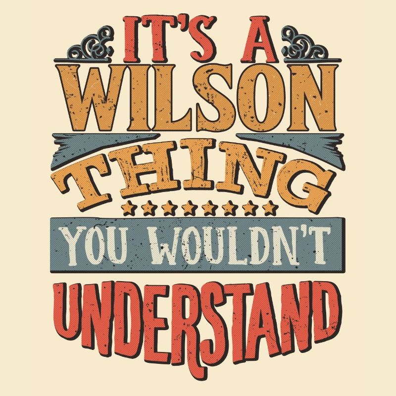 It's A Wilson Thing You Wouldn't Understand -