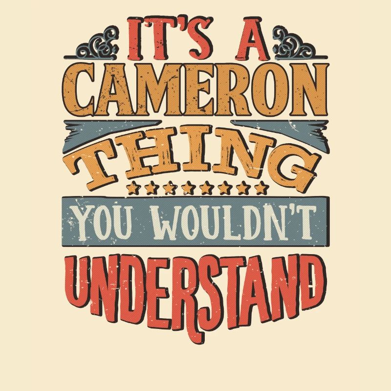 It's A Cameron Thing You Wouldnt Understand -