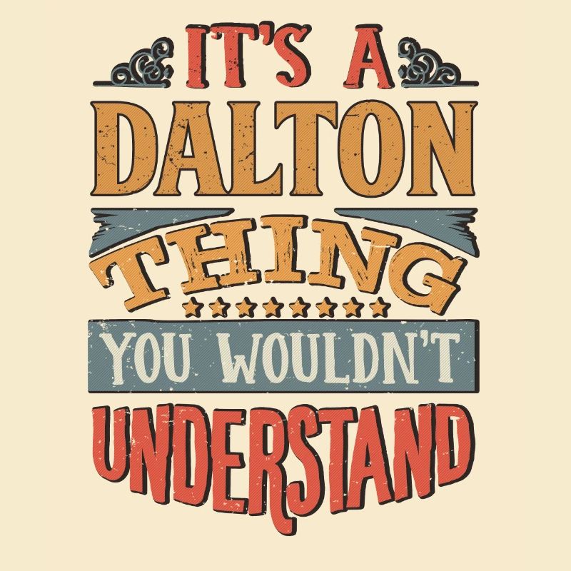 C’est une chose Dalton que vous ne comprendriez pas -