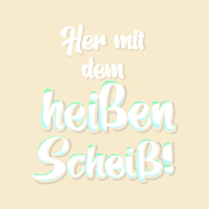 heisser Scheiss